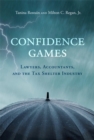 Confidence Games : Lawyers, Accountants, and the Tax Shelter Industry - eBook