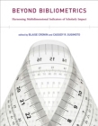 Beyond Bibliometrics : Harnessing Multidimensional Indicators of Scholarly Impact - eBook