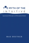 The Myth of the Intuitive : Experimental Philosophy and Philosophical Method - eBook