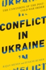 Conflict in Ukraine : The Unwinding of the Post--Cold War Order - Rajan Menon