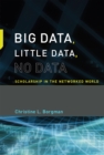 Big Data, Little Data, No Data : Scholarship in the Networked World - eBook