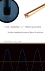 The Sound of Innovation : Stanford and the Computer Music Revolution - eBook