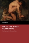 What the Body Commands : The Imperative Theory of Pain - eBook