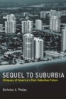 Sequel to Suburbia : Glimpses of America's Post-Suburban Future - eBook