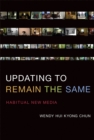 Updating to Remain the Same : Habitual New Media - eBook