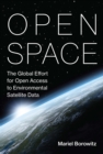 Open Space : The Global Effort for Open Access to Environmental Satellite Data - eBook