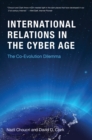 International Relations in the Cyber Age : The Co-Evolution Dilemma - eBook