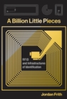 A Billion Little Pieces : RFID and Infrastructures of Identification - eBook