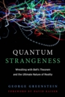 Quantum Strangeness : Wrestling with Bell's Theorem and the Ultimate Nature of Reality - eBook