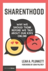 Sharenthood : Why We Should Think before We Talk about Our Kids Online - eBook