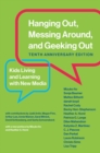 Hanging Out, Messing Around, and Geeking Out : Kids Living and Learning with New Media - eBook