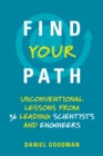Find Your Path : Unconventional Lessons from 36 Leading Scientists and Engineers - eBook