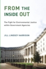From the Inside Out : The Fight for Environmental Justice within Government Agencies - eBook