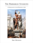 The Barbarian Invasions : A Genealogy of the History of Art - eBook