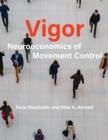 Vigor : Neuroeconomics of Movement Control - eBook