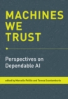 Machines We Trust : Perspectives on Dependable AI - eBook