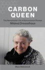 Carbon Queen : The Remarkable Life of Nanoscience Pioneer Mildred Dresselhaus - eBook