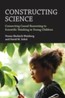 Constructing Science : Connecting Causal Reasoning to Scientific Thinking in Young Children - eBook