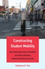 Constructing Student Mobility : How Universities Recruit Students and Shape Pathways between Berkeley and Seoul - eBook