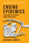 Ending Epidemics : A History of Escape from Contagion - eBook