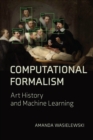 Computational Formalism : Art History and Machine Learning - eBook