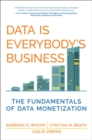 Data Is Everybody's Business : The Fundamentals of Data Monetization - eBook