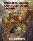 Monsters, Aliens, and Holes in the Ground : A Guide to Tabletop Roleplaying Games from D&D to Mothership - eBook