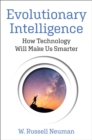 Evolutionary Intelligence : How Technology Will Make Us Smarter - eBook