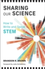 Sharing Our Science : How to Write and Speak STEM - eBook
