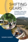 Shifting Gears : Toward a New Way of Thinking about Transportation - eBook