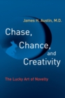 Chase, Chance, and Creativity : The Lucky Art of Novelty - Book