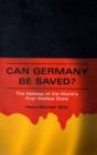 Can Germany Be Saved? : The Malaise of the World's First Welfare State - Book