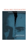 Healing Psychiatry : Bridging the Science/Humanism Divide - Book