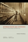 Between Reason and Experience : Essays in Technology and Modernity - Book