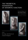 The Theoretical Foundation of Dendritic Function : The Collected Papers of Wilfrid Rall with Commentaries - Book