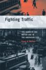 Fighting Traffic : The Dawn of the Motor Age in the American City - Book