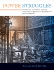 Power Struggles : Scientific Authority and the Creation of Practical Electricity Before Edison - Book