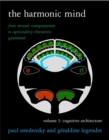 The Harmonic Mind : From Neural Computation to Optimality-Theoretic Grammar Volume I: Cognitive Architecture Volume 1 - Book