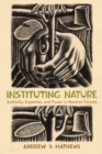 Instituting Nature : Authority, Expertise, and Power in Mexican Forests - Book