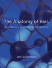The Anatomy of Bias : How Neural Circuits Weigh the Options - Book
