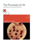 The Processes of Life : An Introduction to Molecular Biology - Book
