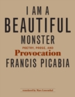I Am a Beautiful Monster : Poetry, Prose, and Provocation - Book