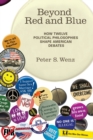 Beyond Red and Blue : How Twelve Political Philosophies Shape American Debates - Book