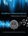Auditory Neuroscience : Making Sense of Sound - Book