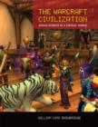The Warcraft Civilization : Social Science in a Virtual World - Book