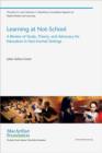 Learning at Not-School : A Review of Study, Theory, and Advocacy for Education in Non-Formal Settings - Book