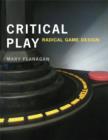 Critical Play : Radical Game Design - Book
