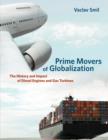 Prime Movers of Globalization : The History and Impact of Diesel Engines and Gas Turbines - Book