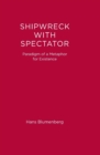 Shipwreck with Spectator : Paradigm of a Metaphor for Existence - Book