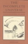 The Incomplete Universe : Totality, Knowledge, and Truth - Book